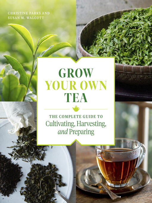 Title details for Grow Your Own Tea by Christine Parks - Wait list